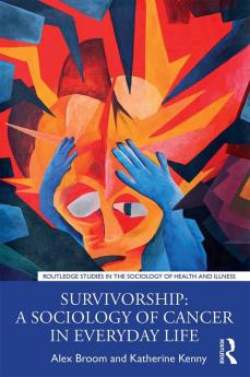 Survivorship: A Sociology of Cancer in Everyday Life