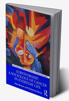 Survivorship: A Sociology of Cancer in Everyday Life