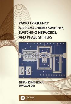 Radio Frequency Micromachined Switches Switching Networks and Phase Shifters