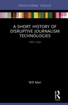 Short History of Disruptive Journalism Technologies