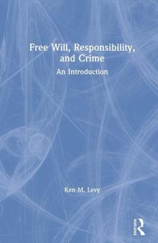 Free Will Responsibility and Crime