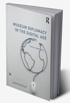Museum Diplomacy in the Digital Age