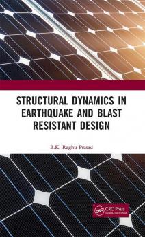 Structural Dynamics in Earthquake and Blast Resistant Design