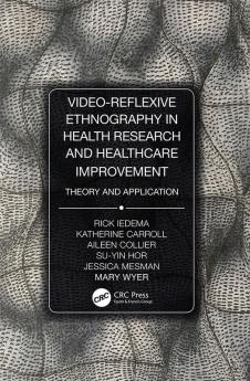 Video-Reflexive Ethnography in Health Research and Healthcare Improvement