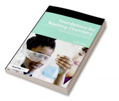 Foundations for Teaching Chemistry