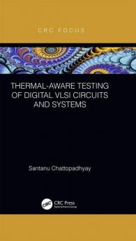 Thermal-Aware Testing of Digital VLSI Circuits and Systems