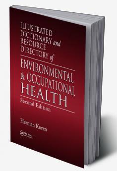 Illustrated Dictionary and Resource Directory of Environmental and Occupational Health Second Edition