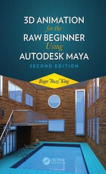 3D Animation for the Raw Beginner Using Autodesk Maya 2e