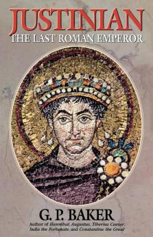 Justinian: The Last Roman Emporer