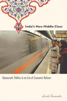 India’s New Middle Class: Democratic Politics in an Era of Economic Reform