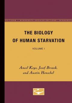 The Biology of Human Starvation: Volume I