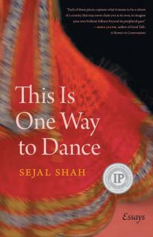 This Is One Way to Dance: Essays (Crux: The Georgia Series in Literary Nonfiction Series)