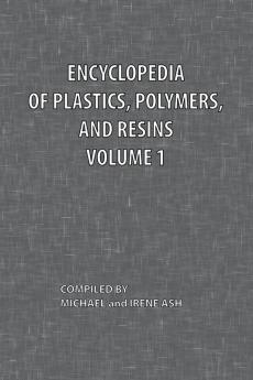 Encyclopedia of Plastics Polymers and Resins Volume 1