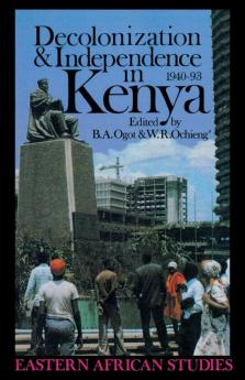 Decolonization and Independence in Kenya 1940-1993