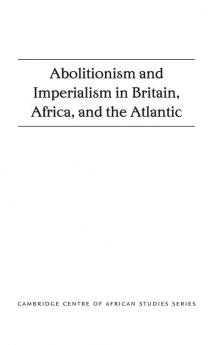 Abolitionism and Imperialism in Britain Africa and the Atlantic