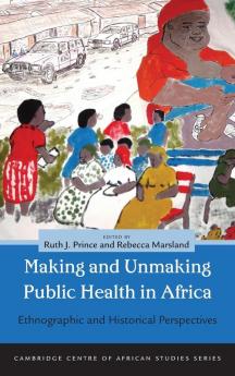 Making and Unmaking Public Health in Africa