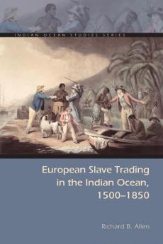 European Slave Trading in the Indian Ocean 1500-1850