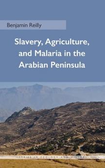 Slavery Agriculture and Malaria in the Arabian Peninsula