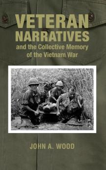 Veteran Narratives and the Collective Memory of the Vietnam War
