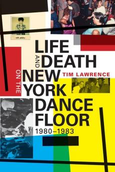 Life and Death on the New York Dance Floor 1980-1983