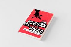 The Revolution Will Not Be Funded