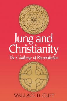 Jung and Christianity The Challenge of Reconciliation