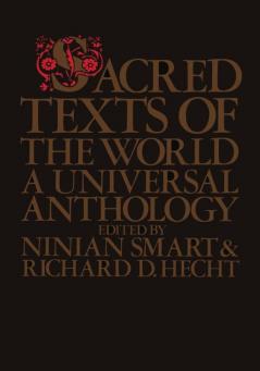 Sacred Texts of the World A Universal Anthology