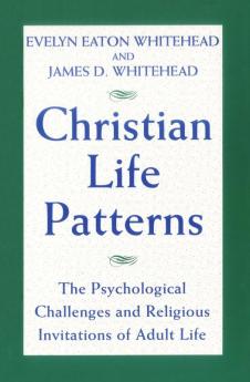 Christian Life Patterns The Psychological Challenges and Religious Invitations of Adult Life