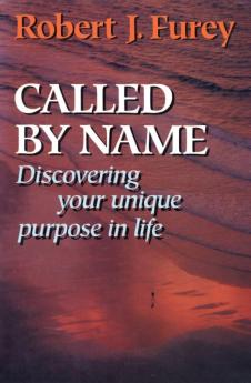 Called By Name Discovering Your Unique Purpose in Life
