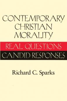 Contemporary Christian Morality Real Questions Candid Responses