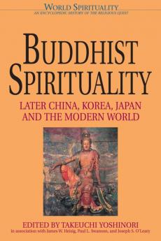 Buddhist Spirituality 2 Later China Korea Japan and the Modern World