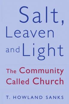 Salt Leaven and Light The Community Called Church