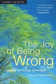 Joy of Being Wrong Original Sin Through Easter Eyes