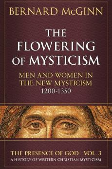 Flowering of Mysticism Men and Women in the New Mysticism