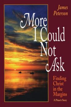 More I Could Not Ask Finding Christ in the Margins