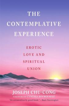 Contemplative Experience Erotic Love and Spiritual Union