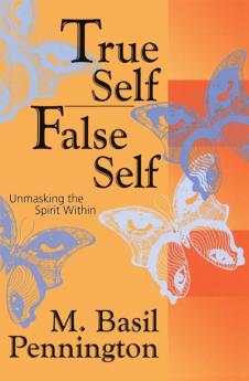 True Self False Self Unmasking the Spirit Within