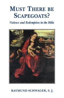 Must There Be Scapegoats Violence and Redemption in the Bible