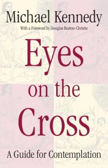 Eyes on the Cross A Guide for Contemplation
