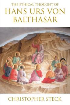 Ethical Thought of Hans Urs von Balthasar