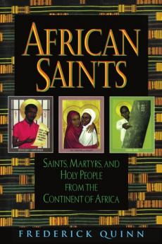 African Saints Saints Martyrs and Holy People from the Continent of Africa