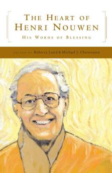 Heart of Henri Nouwen His Words of Blessing