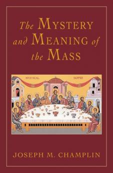 Mystery and Meaning of the Mass