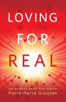 Loving for Real An Honest Book for Youth
