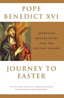 Journey To Easter Spiritual Reflections for the Lenten Season