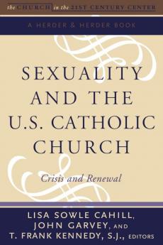 Sexuality and the U.S. Catholic Church Crisis and Renewal