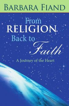 From Religion Back to Faith A Journey of the Heart