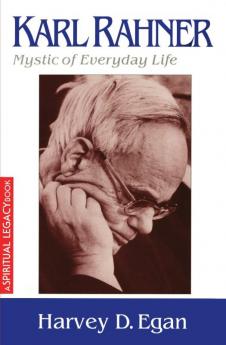 Karl Rahner Mystic of Everyday Life