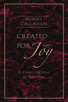 Created for Joy A Christian View of Suffering