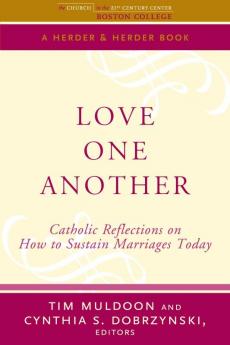 Love One Another Catholic Reflections on Sustaining Marriages Today